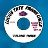 Lucius Tate Prank Calls - Volume Three